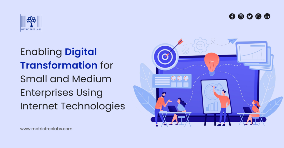 Enabling Digital Transformation for Small and Medium Enterprises Using Internet Technologies